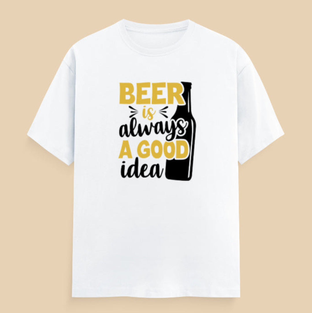 White t-shirt with 'Beer is always a good idea' text
