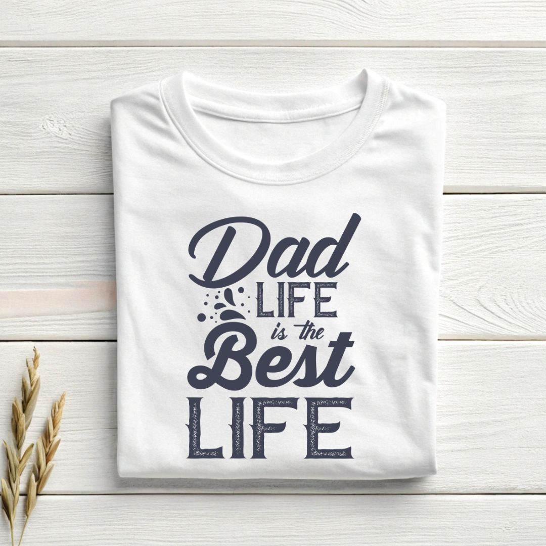 Dad Life Best Life