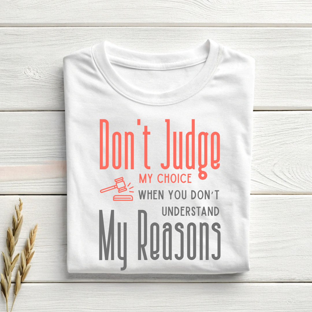Don't Judge My Choice | Unisex Crew T-Shirt | White