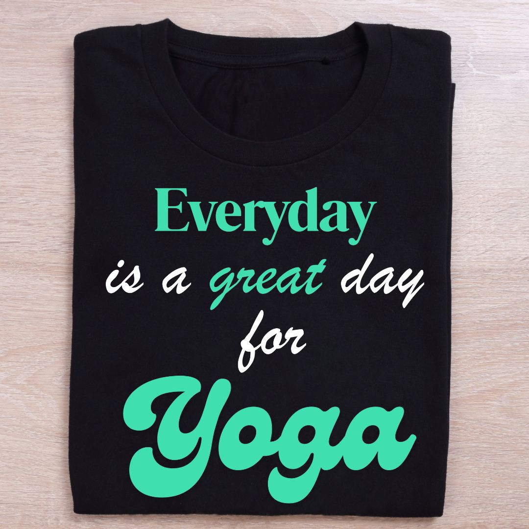 Everyday Is A Great Day For Yoga