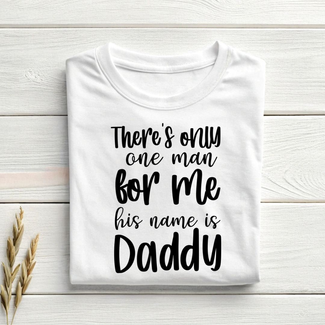 There's Only One Man For Me His Name Is Daddy