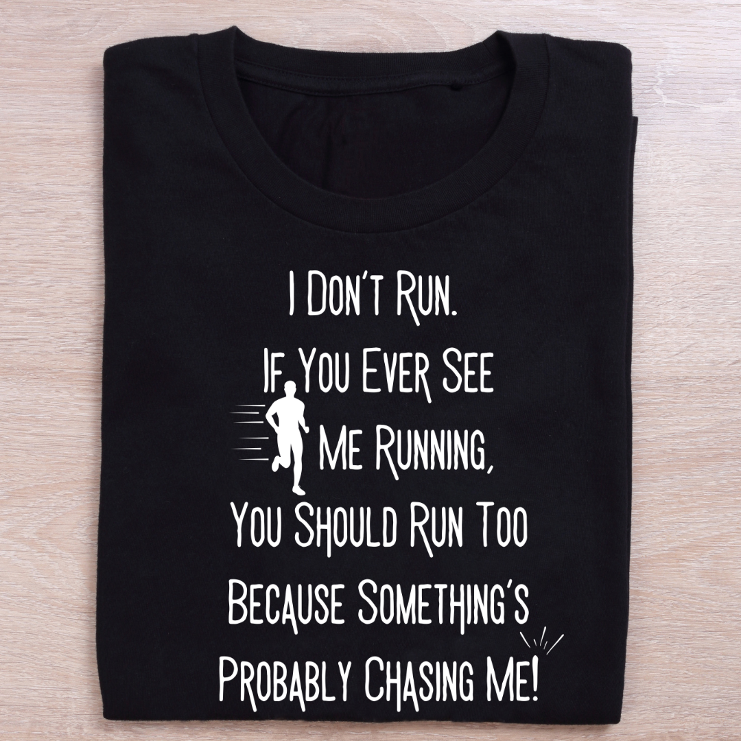 I Don't Run If You Ever See Me Running | Black