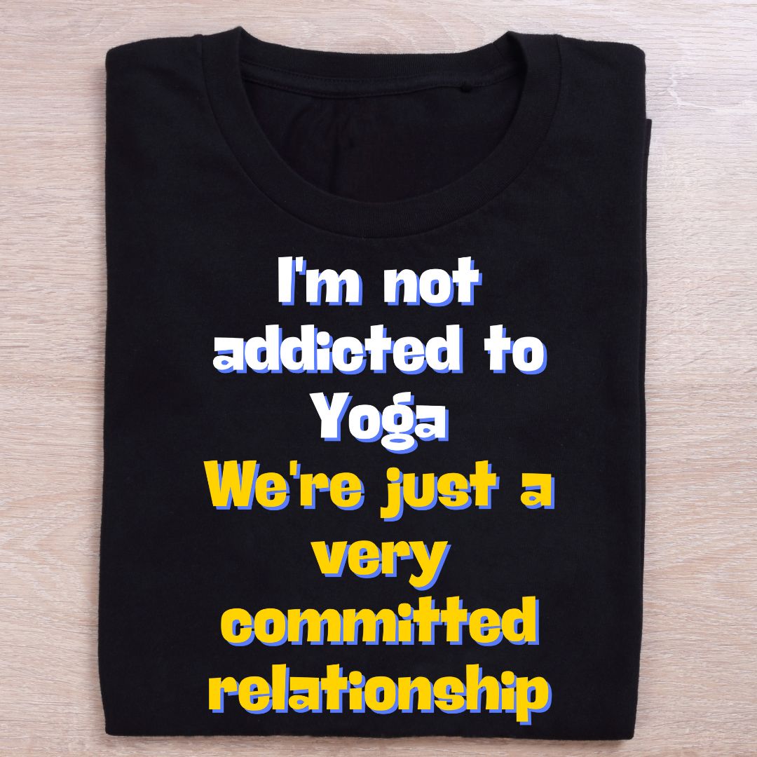 I'm Not Addicted To Yoga