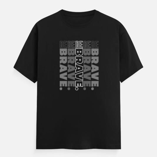 Be Brave Unisex Crew T-Shirt Black