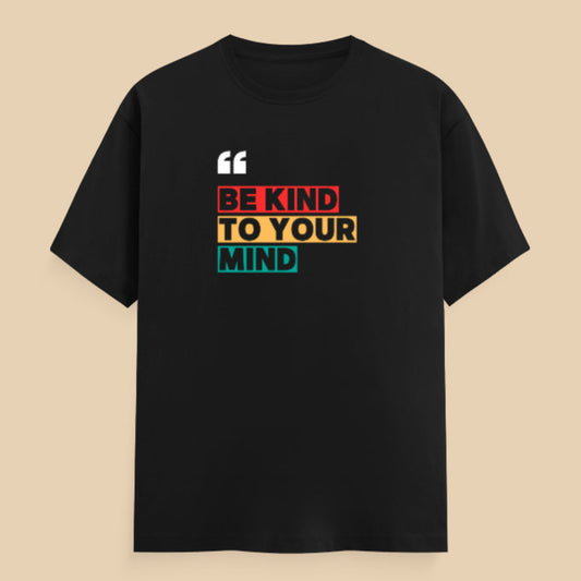 Black t-shirt with 'Be Kind to Your Mind' text on a beige background