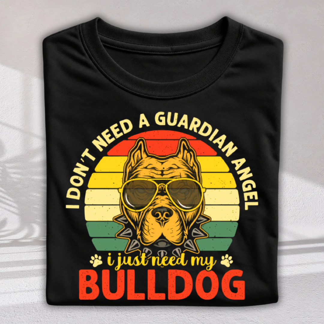 Just Need My Bulldog T-Shirt