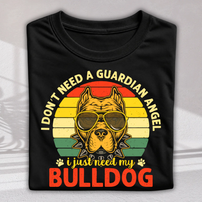 Just Need My Bulldog T-Shirt