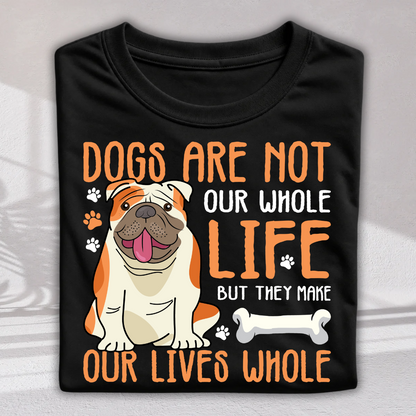Dogs Make Our Life Whole T-Shirt