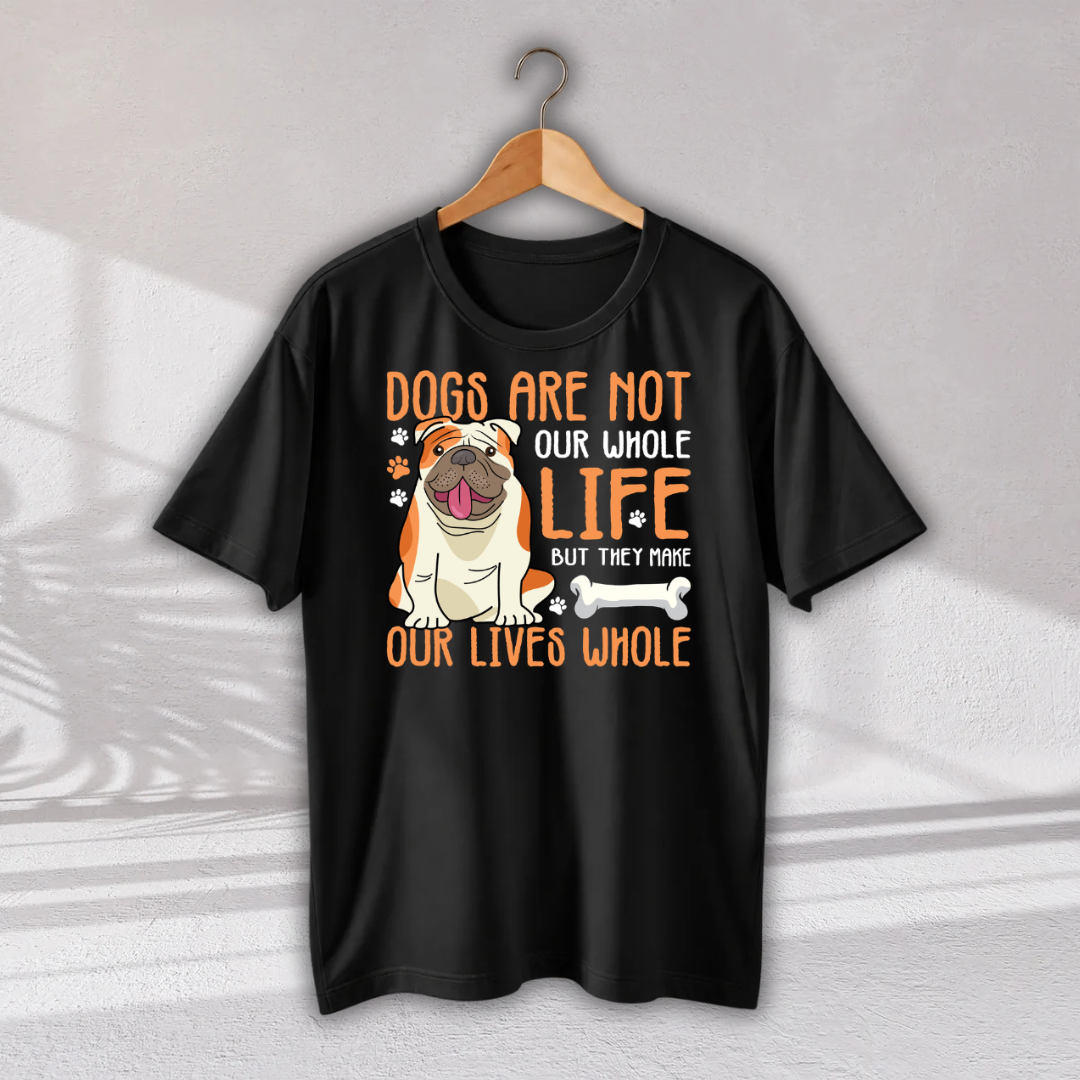 Dogs Make Our Life Whole T-Shirt