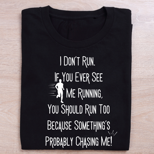 I Don't Run If You Ever See Me Running | Black