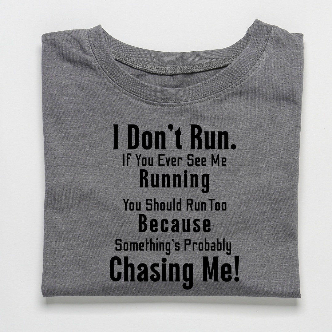 I Don't Run If You Ever See Me Running3 | Gray
