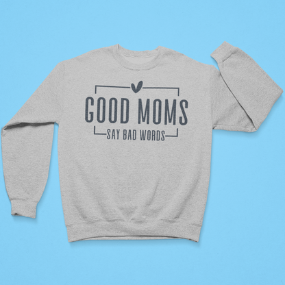 Gray sweatshirt with text 'GOOD MOMS SAY BAD WORDS' on a blue background