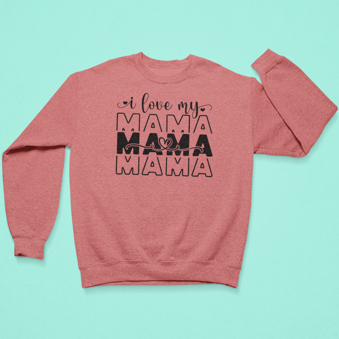 Coral sweatshirt with 'I love my MAMA MAMA MAMA' text on a teal background