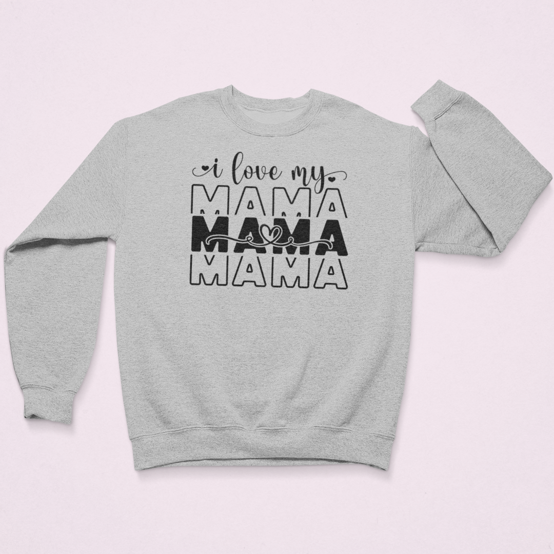 Gray sweatshirt with 'I love my MAMA MAMA MAMA' text on a light pink background