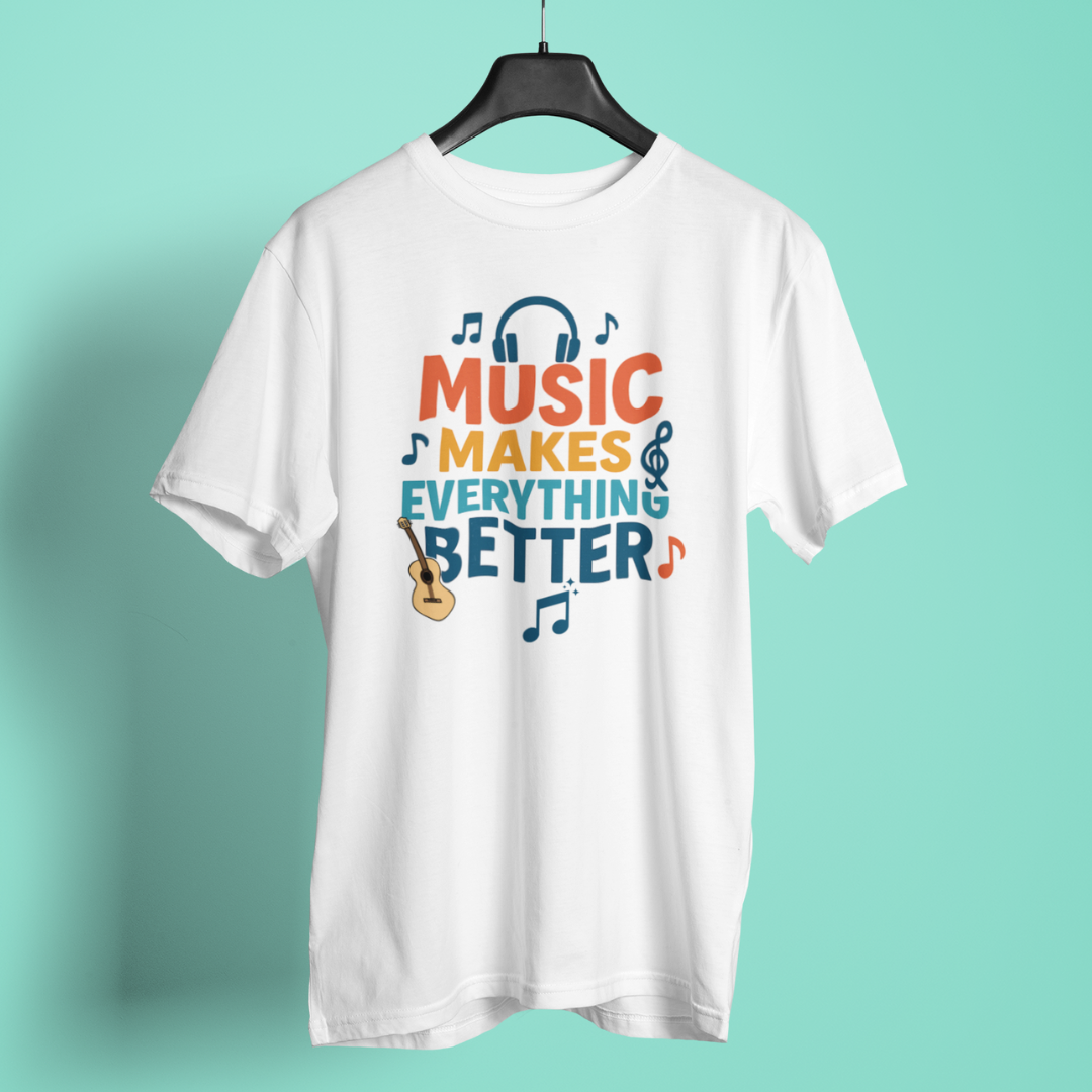 Music Makes Everything Better T-Shirt